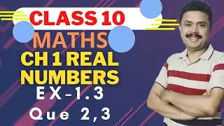 Real Numbers Class 10 | Maths Chapter 1 | Exercise 1.3 Que 2 and 3