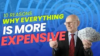 Top 10 Reasons Why Things Are Getting SO EXPENSIVE
