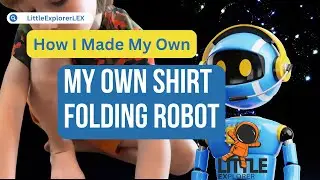 HOW I MADE MY OWN SHIRT FOLDING ROBOT | Little Explorer LEX
