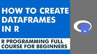 Dataframes in R | How to Create Dataframes in R | R programming for beginners