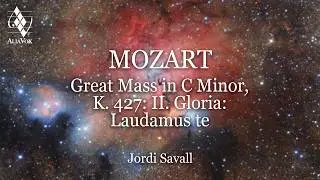 Jordi Savall - Mozart: Great Mass in C Minor, K. 427: II. Gloria: Laudamus te