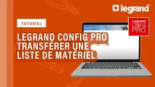 Transférer en 3 clics votre liste de matériel à votre distributeur grâce à Legrand Config Pro