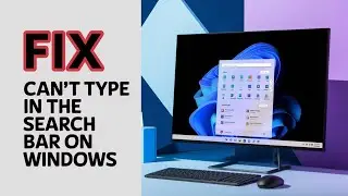 Can't Type In The Search Bar On Windows 11/10 FIX [Fixed]