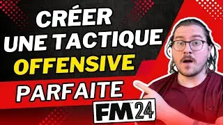 [TUTO FM24] CRÉER UNE TACTIQUE OFFENSIVE PARFAITE 🔥👌 (Football Manager 2024)
