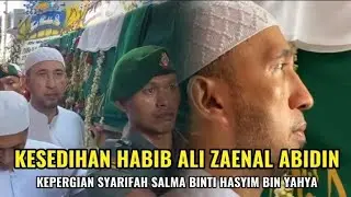KESEDIHAN HABIB ALI ZAENAL ABIDIN | PEMAKAMAN SYARIFAH SALMA BINTI HASHIM BIN YAHYA