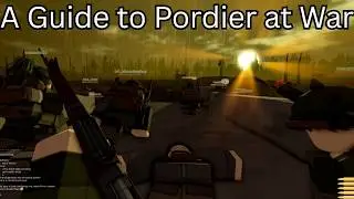 Pordier at War: Guide/Tutorial [ Some information might be off ]