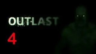 Прохождение OUTLAST Часть 4