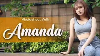 Photoshoot with AMANDA | Model Cantik ini selalu Memikat dalam Setiap Foto