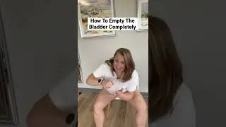 How to completely empty the bladder helps eliminate the constant urge to go!