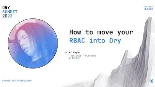 How to move your RBAC into Ory | HC Hagen | Ory Summit 2023