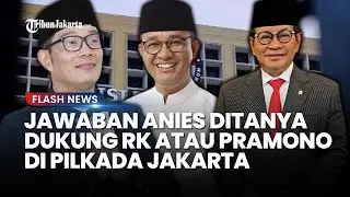 Ini Jawaban Anies Ketika Ditanya Dukung Ridwan Kamil atau Pramono di Pilkada Jakarta 2024