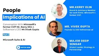 People Implications of AI | Part 2 : Microsoft Suite & AI with Mr. Kerry Olin & Mr. Vivek Gupta