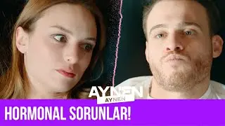 Hormonal Sorunlar! I Aynen Aynen