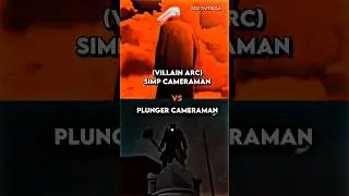 Simp Cameraman (Villain Arc) Vs Plunger Cameraman 