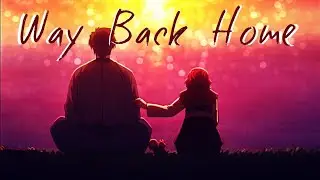 Way back home AMV - Shaun feat. Conor maynard - Anime mix