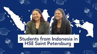 Students from Indonesia on Studying in HSE Univeristy - St Petersburg