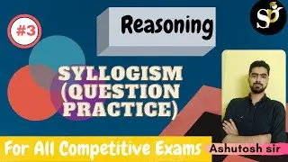 Lec -3 Question Practice on Syllogism I Reasoning | All Competitive Examsa