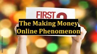 The Making Money Online Phenomenon