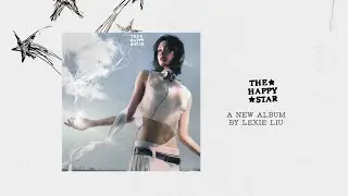 Lexie Liu - The Happy Star (Official Album Trailer)
