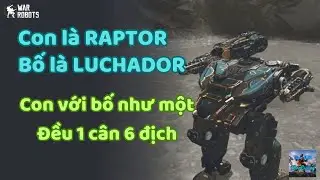 Xứng đáng là con của Luchador với Robot mới : RAPTOR - War Robots 🇻🇳