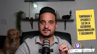 S03E3 - Luz en la Oscuridad: Transformación y Crecimiento