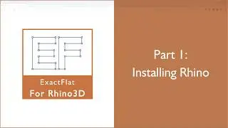 ExactFlat for Rhino Training: Part 1 Installing Rhino 3D
