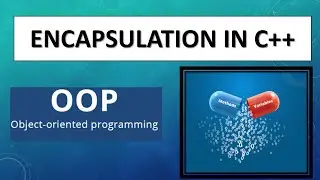 Encapsulation with C++ Example  - Object Oriented Programming