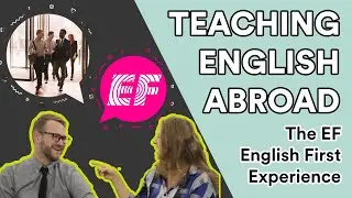 Teach English Abroad: The EF English First Experience