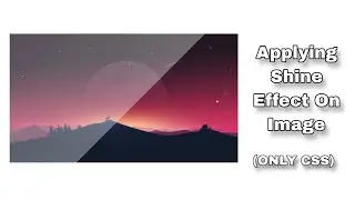 Applying Shine Effect On Image (ONLY CSS) || 