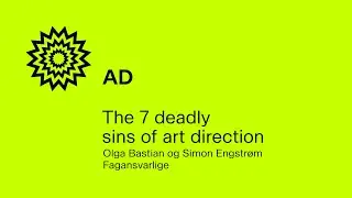 The 7 Deadly sins of art direction - Art Direction Masterclass v. Olga Bastian & Simon Engstrøm