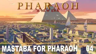 Pharaoh: a New Era - Mastaba & City Building! Ep04