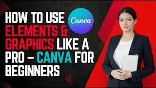 How to Use Canva Elements & Graphics Like a Pro (2025 Tutorial for Beginners)
