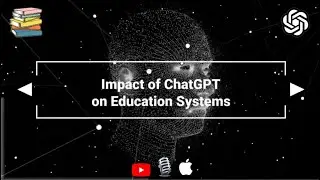 Impact of ChatGPT on Education Systems