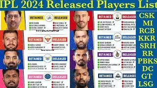 IPL 2024 Released Players List||CSK MI RCB KKR SRH RR PBKS DC GT LSG