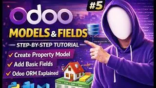 Odoo Models & Basic Fields Tutorial | Odoo ORM Explained | Create Estate Property Model  | video #5