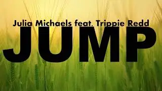 Julia Michaels - Jump (Lyric) ft. Trippie Redd
