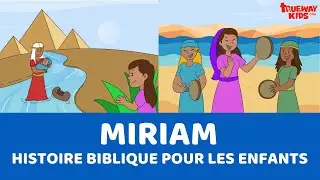 Miriam - Histoire biblique pour les enfants
