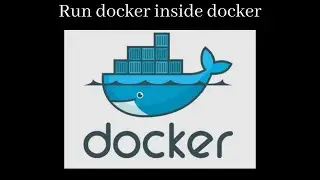 Run Docker inside of Docker
