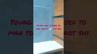 when pissing/pee pee, found young girl closed to man toilet 🚽, she's not shy, how will you imagine?