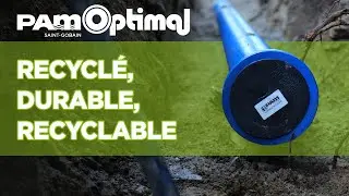 PAM Optimal Recycled, sustainable, recyclable: our new range of pipes | Saint-Gobain PAM