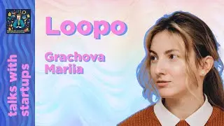 Loopo  — talk with startups | Mariia Grachova