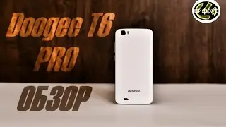Doogee T6 PRO | обзор | характеристики | отзывы | сравнение | цена | где купить?