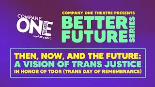 Company One presents BETTER FUTURE SERIES: Then, Now, and The Future