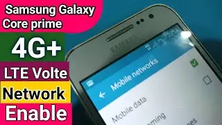 Samsung galaxy core Prime 4G + LTE Volte Network Enable