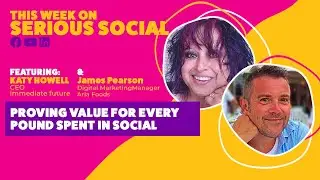 Serious Social – Episode 71: Proving value for every pound spent in social - Immediate Future Agency