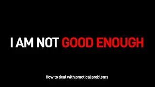 I AM NOT GOOD ENOUGH!