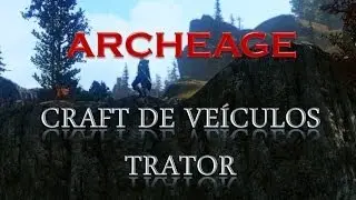Archeage KR - Craft de Veículos - Trator