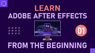 Learn Adobe After Effects in 2024 ‖ Video –01