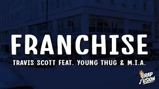 Travis Scott - FRANCHISE (Lyrics) ft. Young Thug & M.I.A.