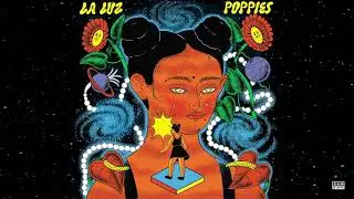 La Luz - Poppies (Official Audio)